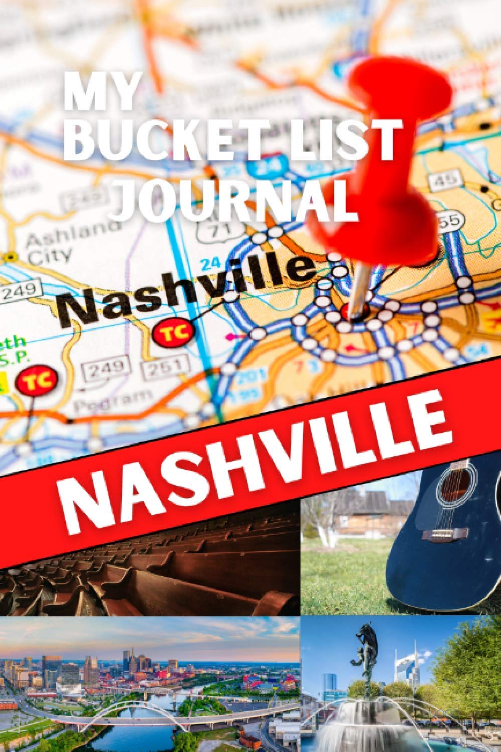 My Bucket List Journal - NASHVILLE (Ultimate Bucket List Books!)