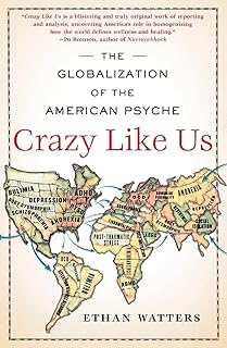 Crazy Like Us: The Globalization of the American Psyche