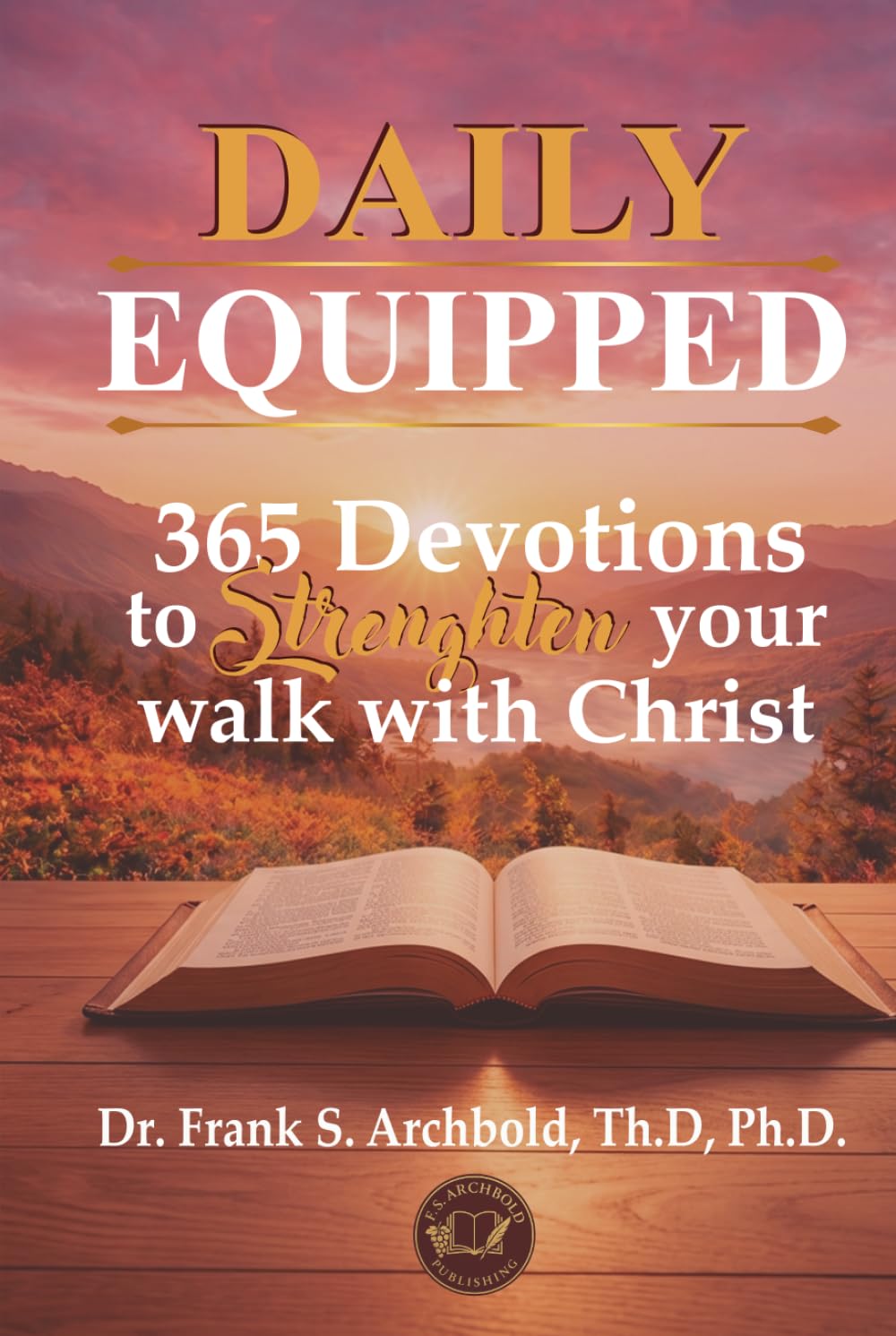 Daily Equipped: 365 Devotions to Strengthen Your Walk with Christ