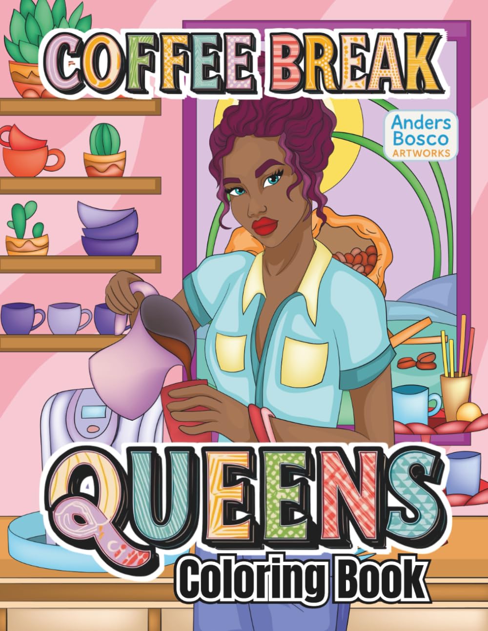 Coffee Break Queens Coloring Book: Color, Relax & Sip | 30 Stylish Ladies in Cozy Coffee Scenes to Color | Wholesome Creative Art for All Ages Who ... | Elegant Café Scenes for Relaxation & Joy
