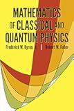 Mathematics of Classical and Quantum Physics (Dover Books on Physics)