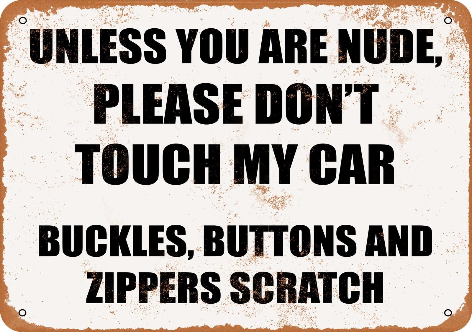 Miaomansenstore Metal Sign - Unless You Are Nude, Please Don't Touch My Car Home Decor