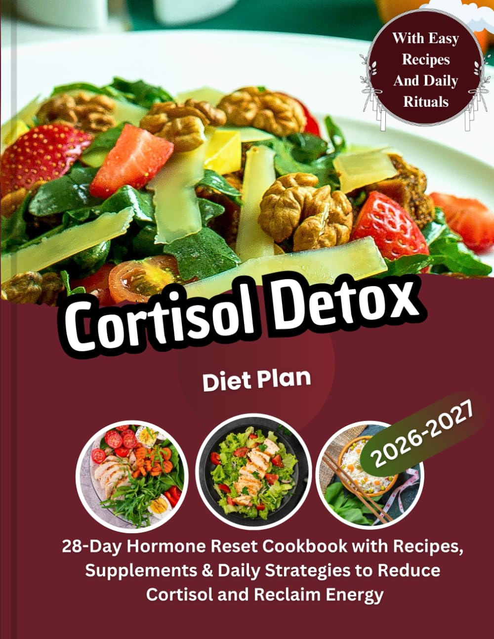 Cortisol Detox Diet Plan: 28-Day Hormone Reset Cookbook with Recipes, Supplements & Daily Strategies to Reduce Cortisol and Reclaim Energy