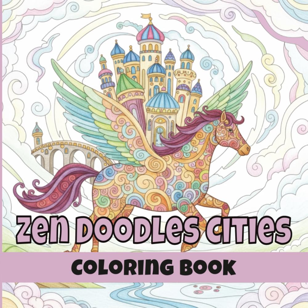 Zen Doodles Cities Coloring Book For Teens And Adults: 36 Abstract Fantasy Relaxing Doodle Designs Coloring Pages.