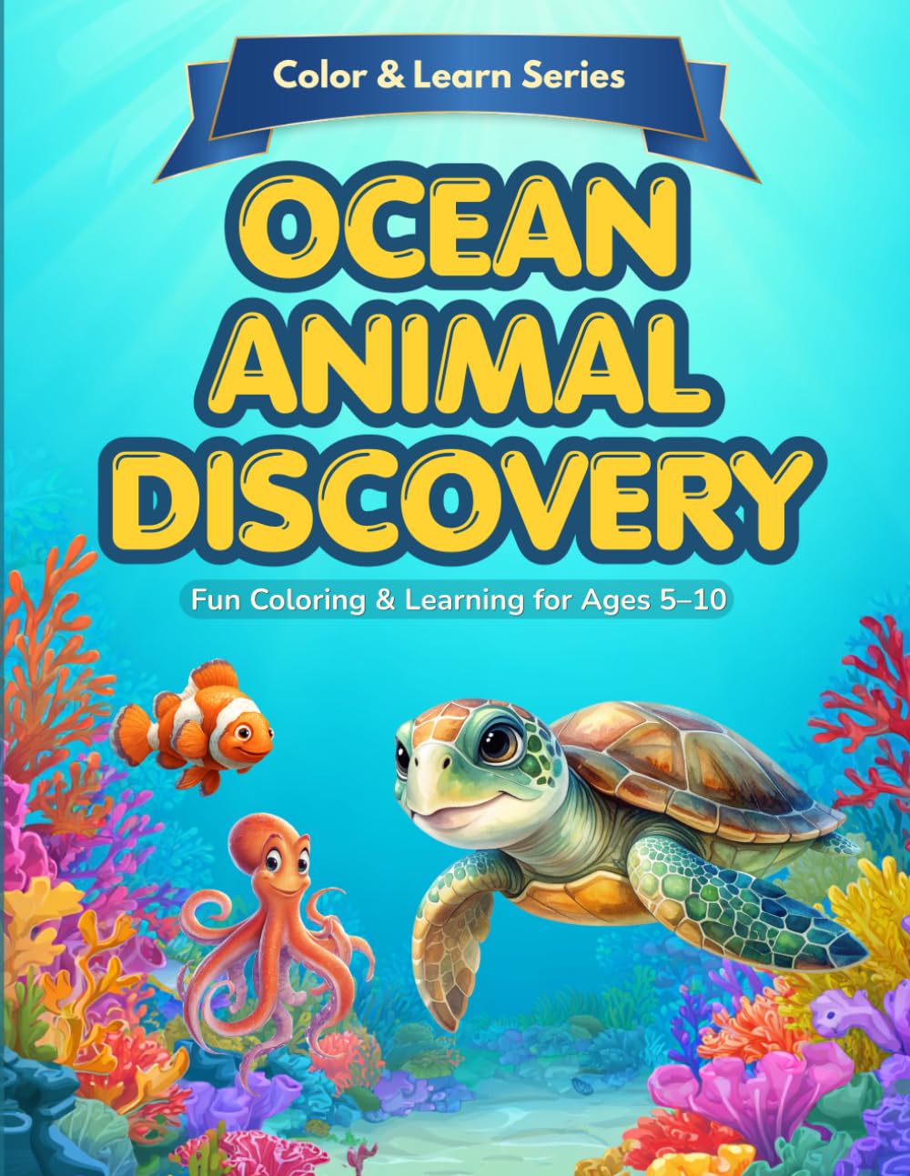 Ocean Animal Discovery: Fun Coloring & Learning for Ages 5–10 (Color & Learn)