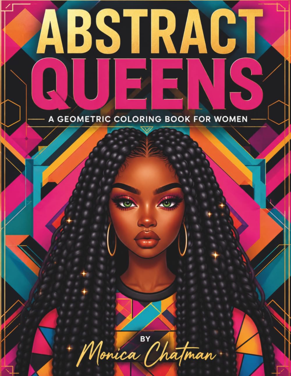 Abstract Queens: A Geometric Coloring Book for Women Who Love Intricate Designs & Creative Detail