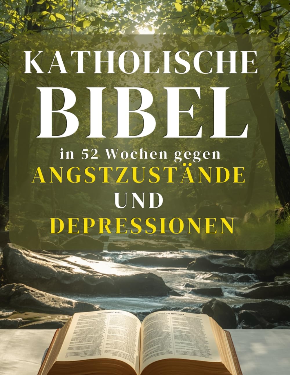 katholische Bibel in 52 Wochen gegen Angstzustände und Depressionen: Beruhige deinen Geist, heile dein Herz und finde dauerhafte Hoffnung