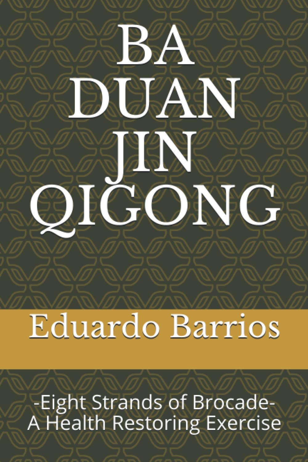 BA DUAN JIN QI GONG: -Eight Strands of Brocade- Health Restoring Exercise