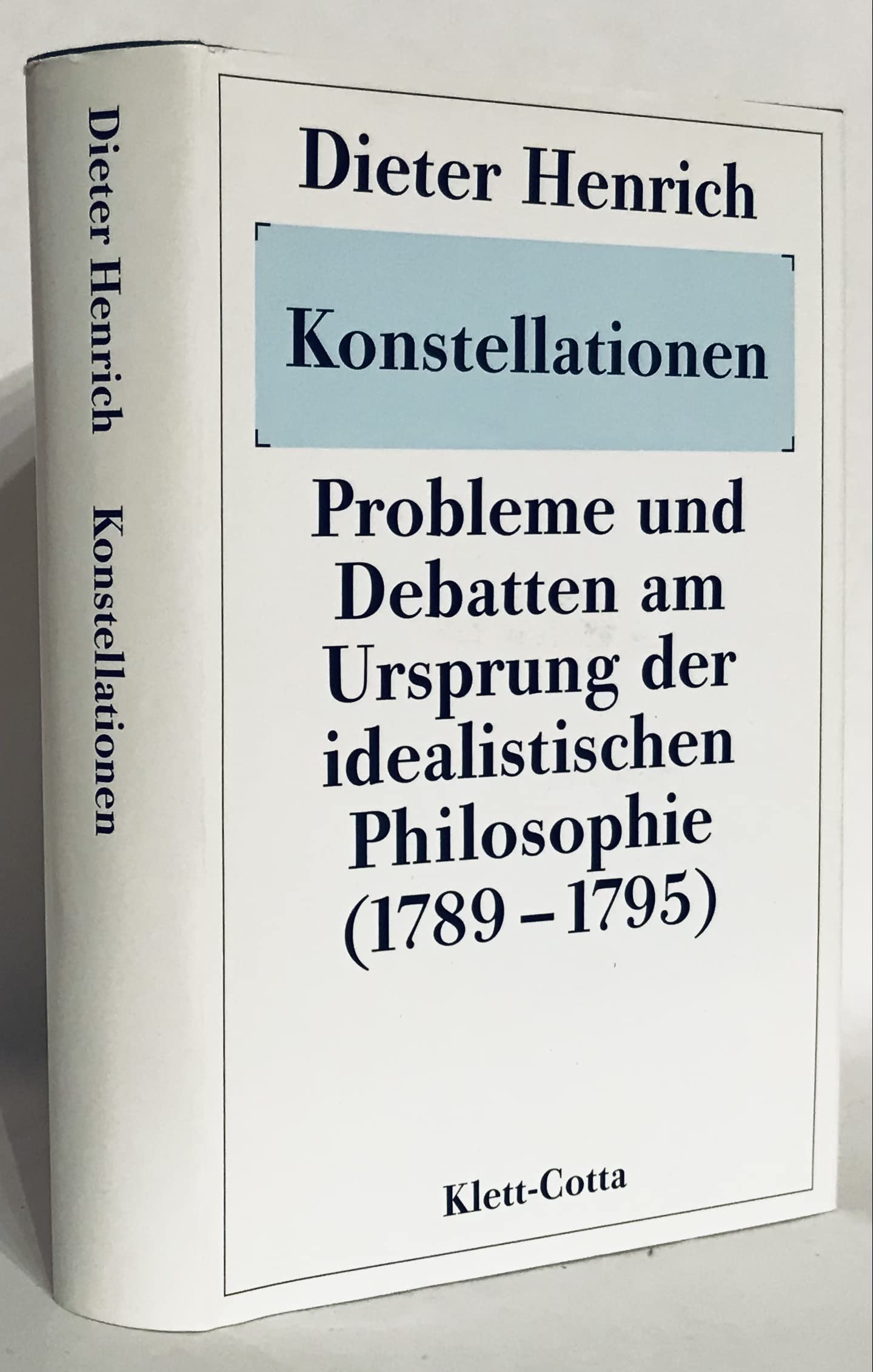 Konstellationen: Probleme und Debatten am Ursprung der idealistischen Philosophie (1789-1795)