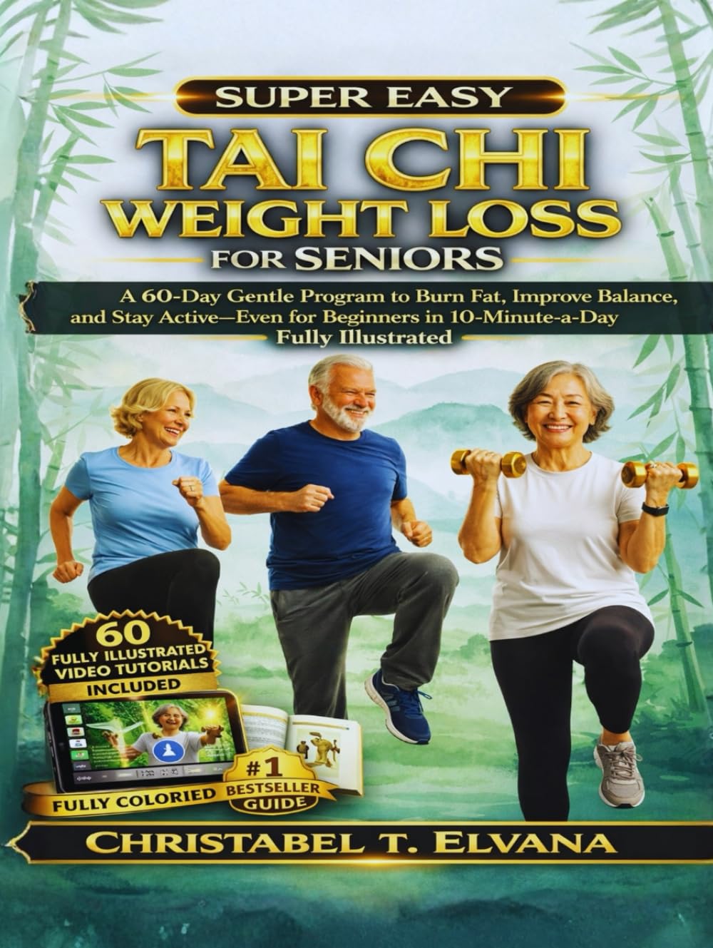 TAI CHI WEIGHT LOSS FOR SENIORS: A 60-Day Gentle Program to Burn Fat, Improve Balance, and Stay Active—Even for Beginners in 10-Minute-a-Day - Fully Illustrated