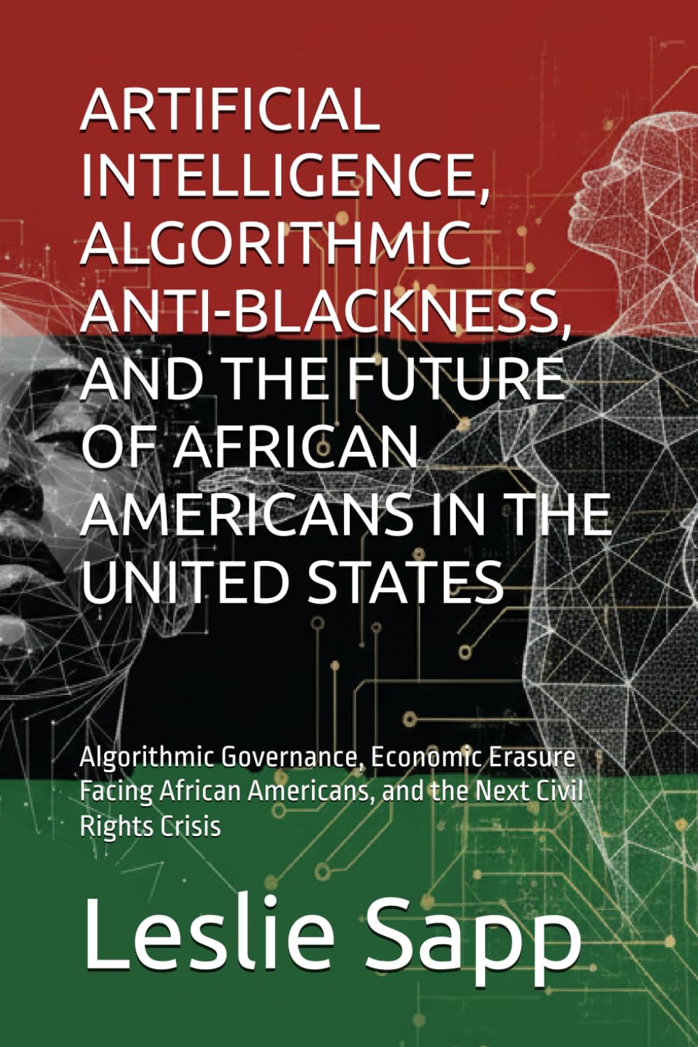 ARTIFICIAL INTELLIGENCE, ALGORITHMIC ANTI-BLACKNESS, AND THE FUTURE OF AFRICAN AMERICANS IN THE UNITED STATES: Algorithmic Governance, Economic ... Americans, and the Next Civil Rights Crisis
