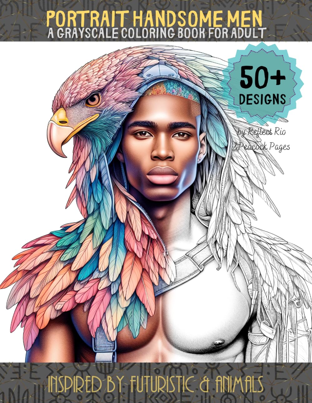 Portrait handsome men: A grayscale coloring book for adult - Inspired by futuristic & animals: Bear, Elephant, Eagle, Deer, Horse, Wolf, Dragon... ... - Grayscale coloring book for Adults)