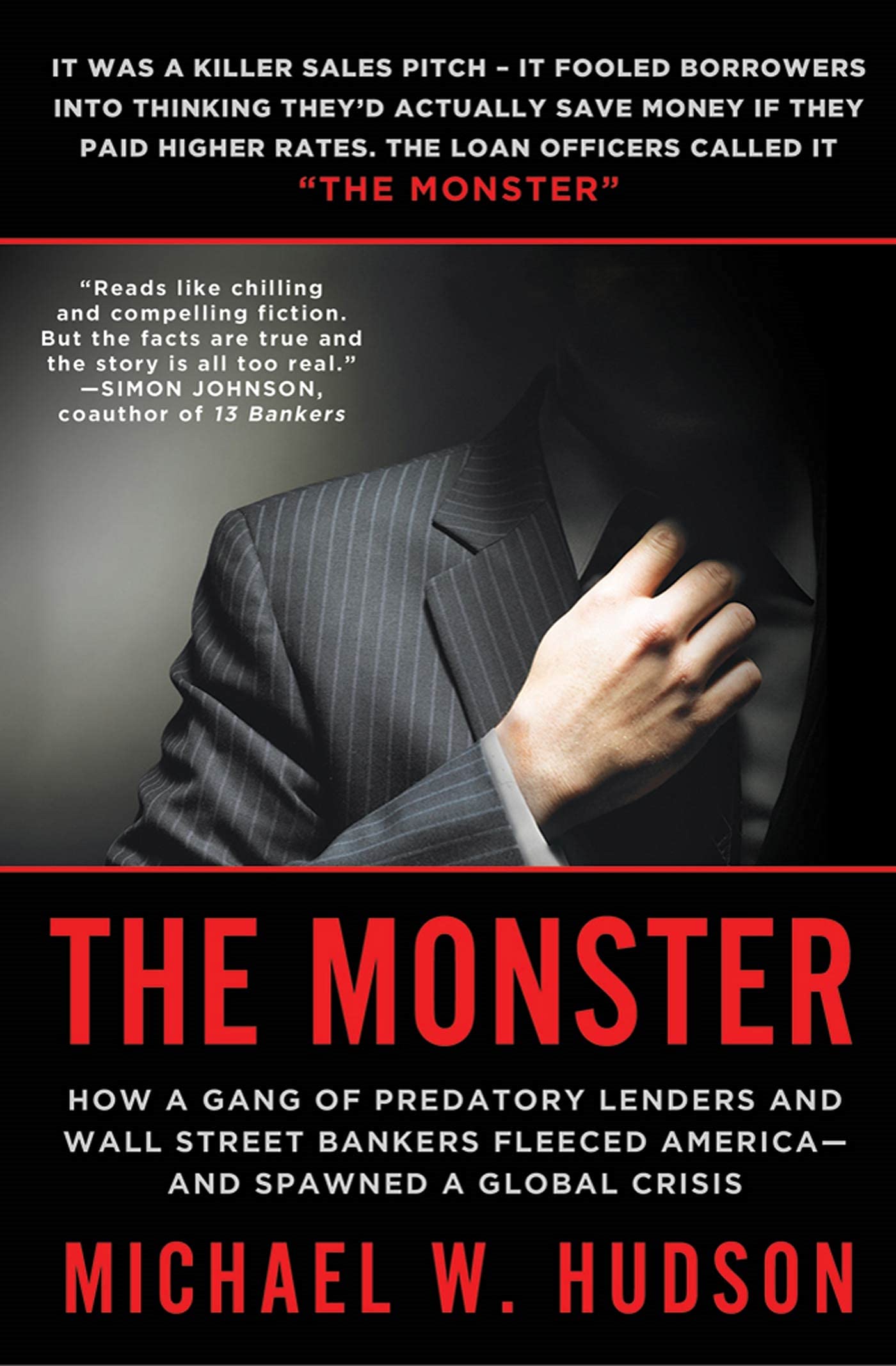 Monster: How a Gang of Predatory Lenders and Wall Street Bankers Fleeced America--And Spawned a Global Crisis