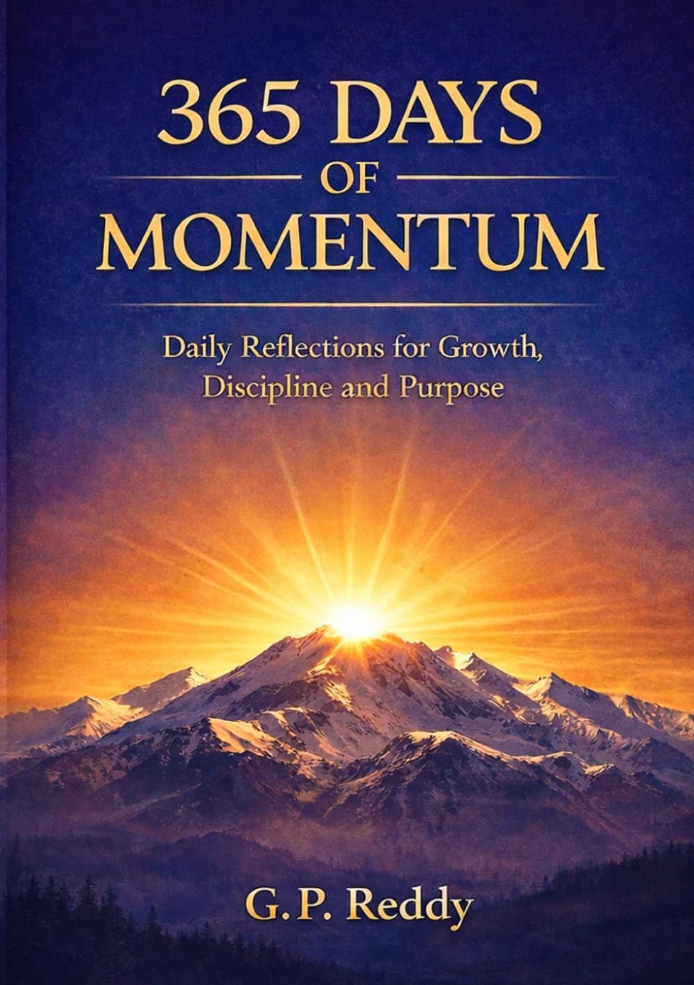 365 Days of Momentum: Daily Reflections for Growth, Discipline and Purpose
