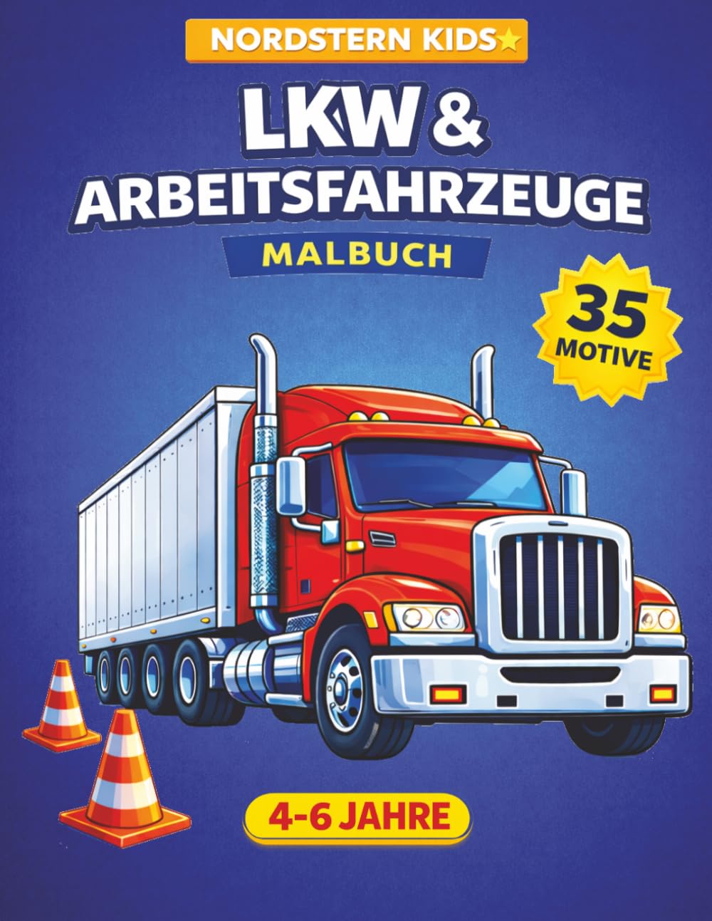 LKW & Arbeitsfahrzeuge: Malbuch für Kinder von 4–6 Jahren | 35 Motive mit LKW, Bagger, Traktor und mehr