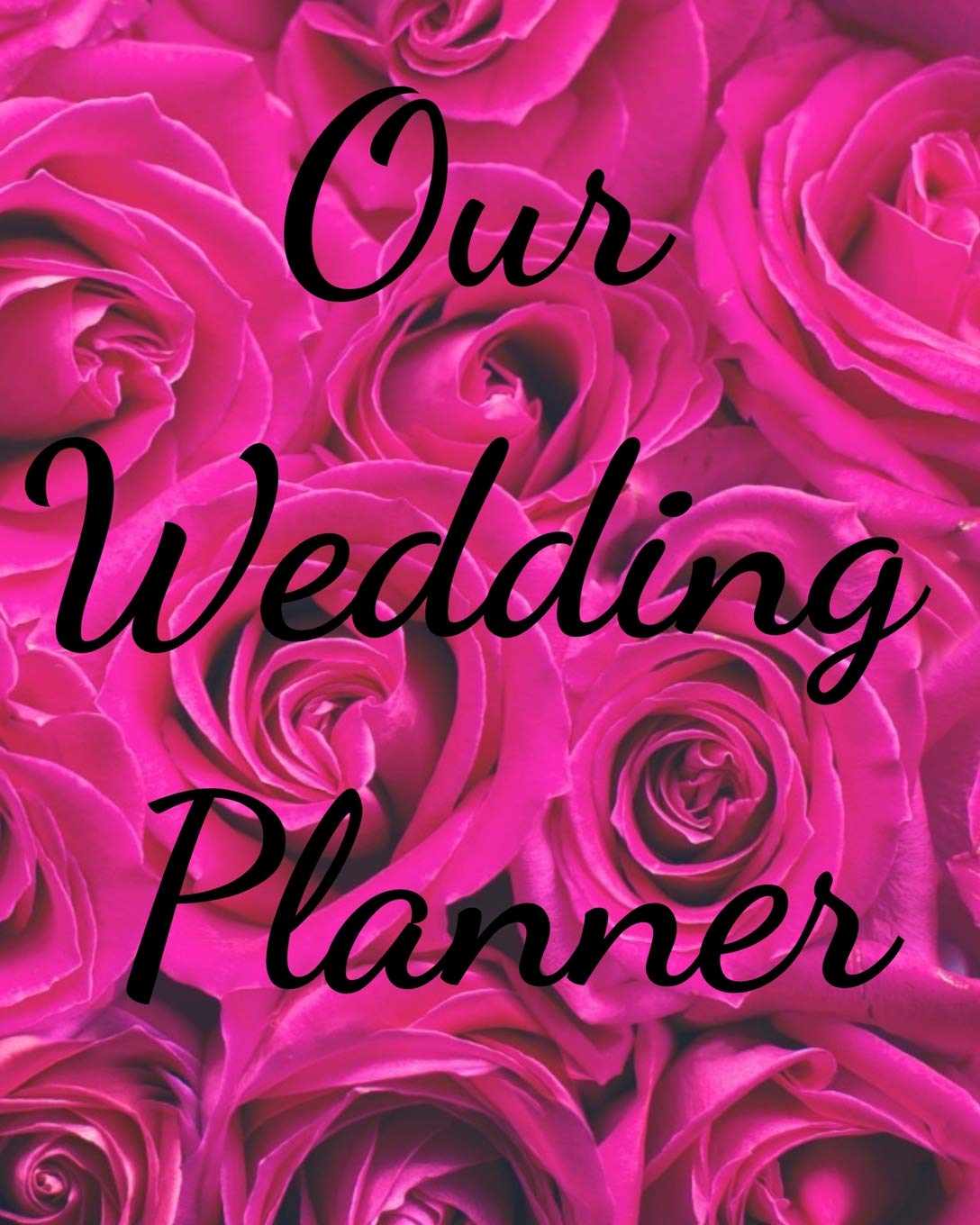 Our Wedding Planner: Wedding Planning Checklists, Worksheets, Organizer To Plan Your Dream Wedding