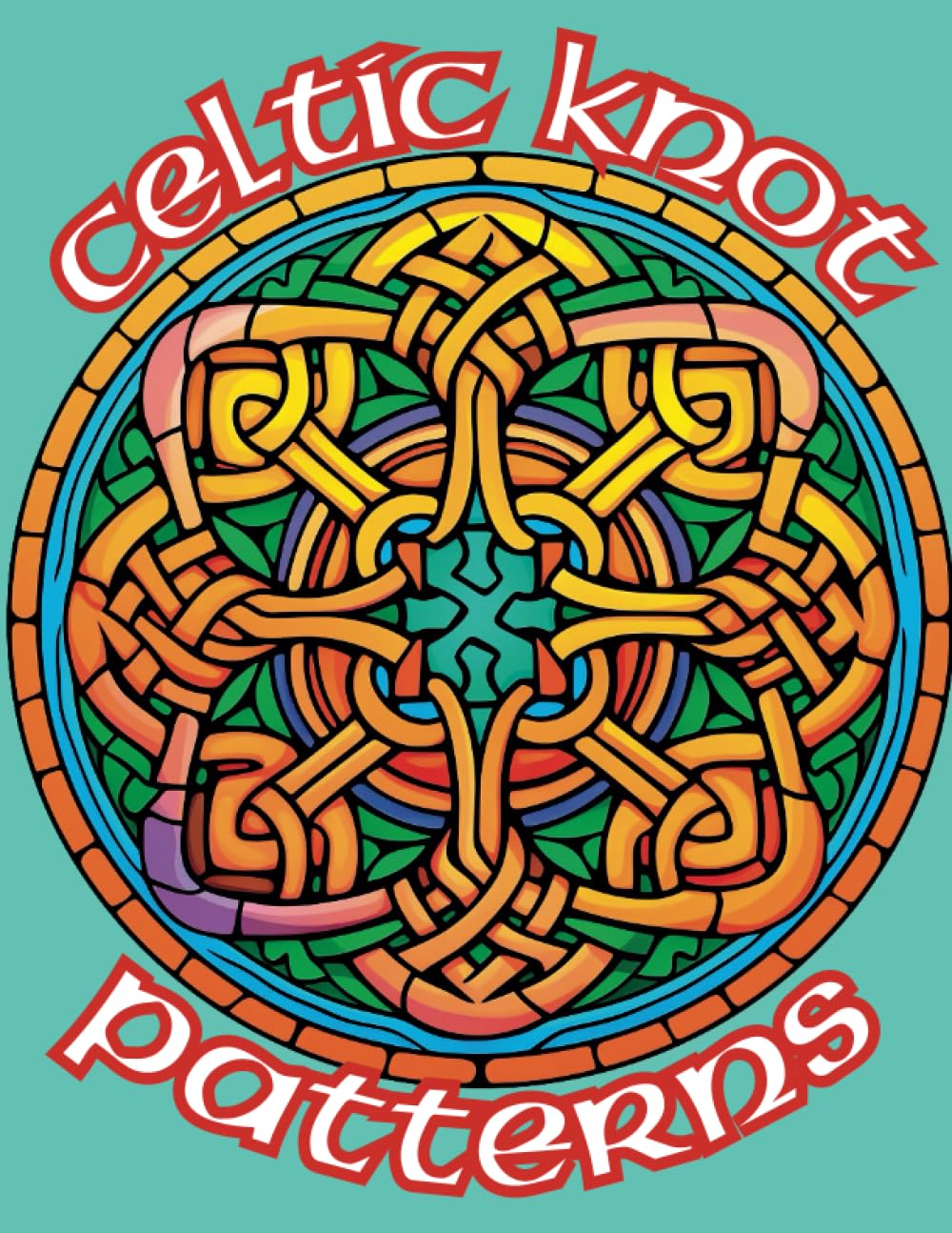 Celtic Knot Patterns Coloring Book: An Intricate Coloring Journey Through Celtic Art