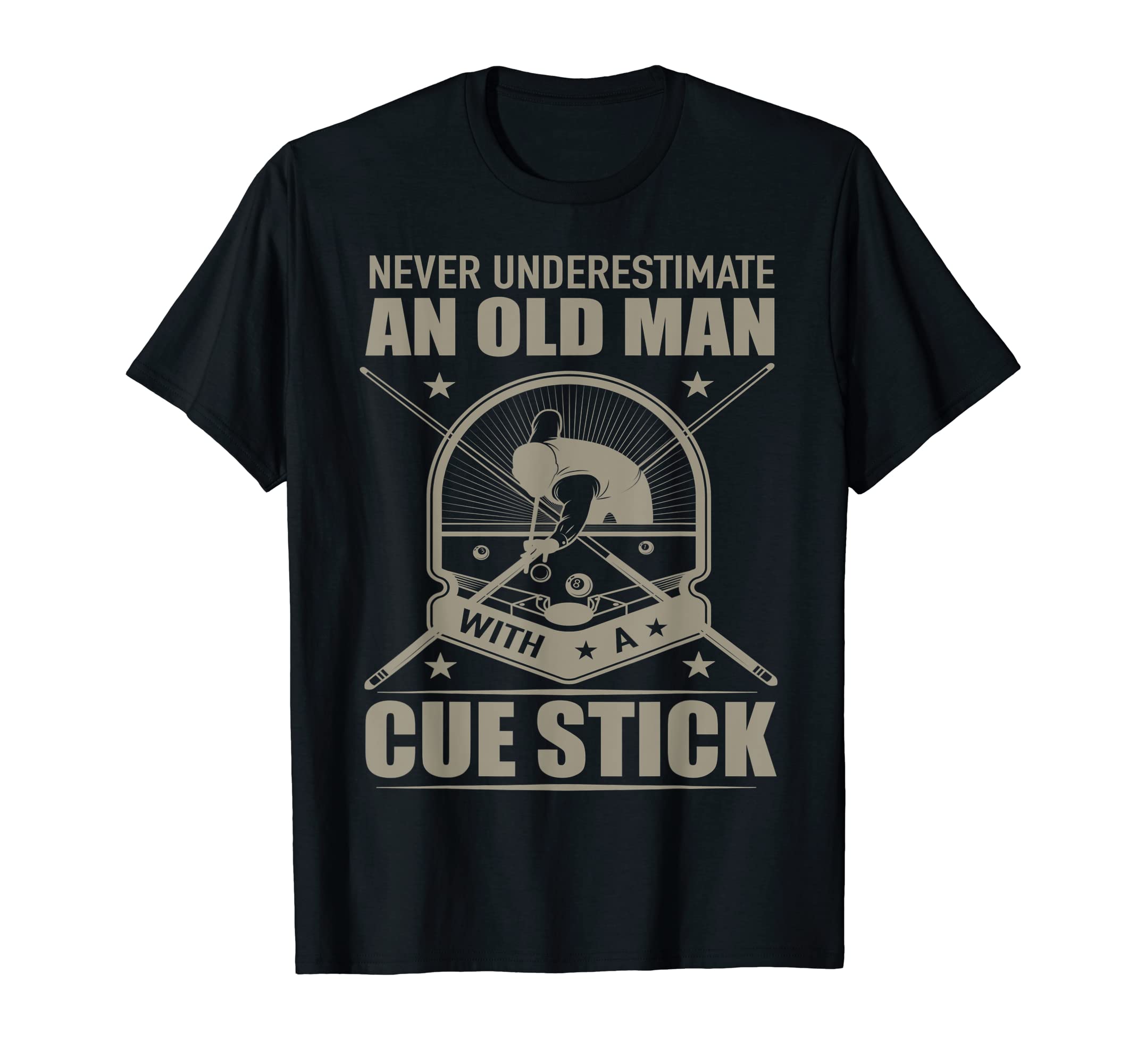 Never Underestimate an Old Man with a Cue Stick - Billiards T-ShirtOEKO-TEX STANDARD 100