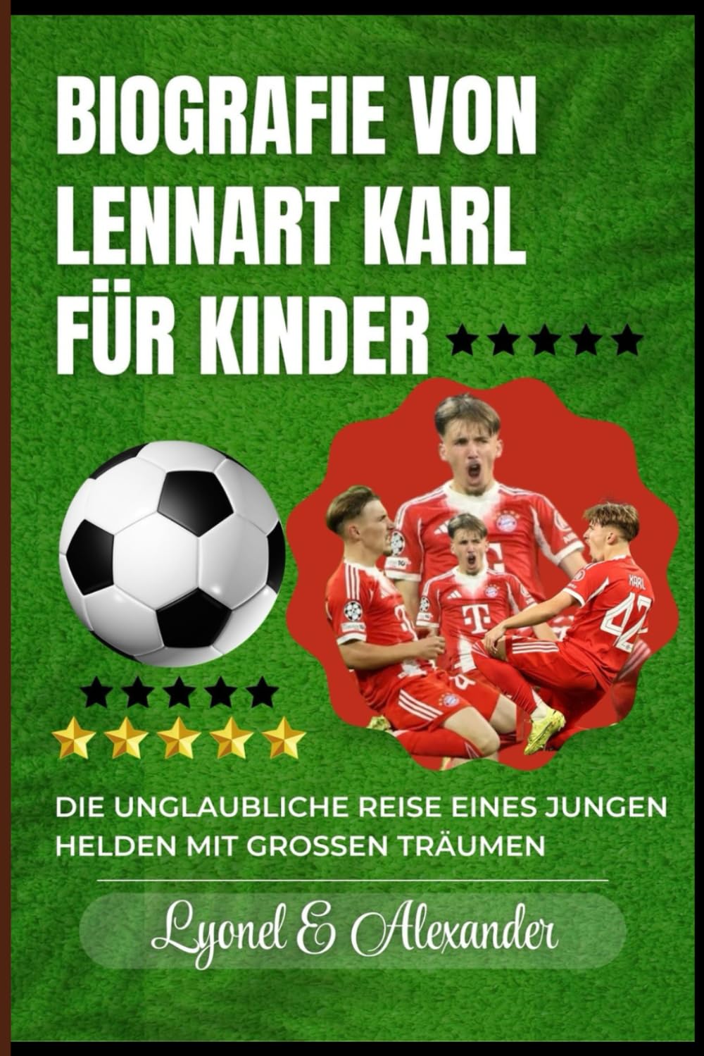 Biografie von Lennart Karl für Kinder: Die unglaubliche Reise eines jungen Helden mit großen Träumen