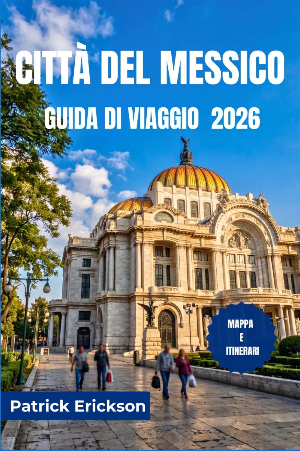 CITTÀ DEL MESSICO GUIDA DI VIAGGIO 2026: Scopri Città del Messico come un abitante del posto: tacos, mezcal, rovine antiche e quartieri indimenticabili attendono ogni viaggiatore curioso.