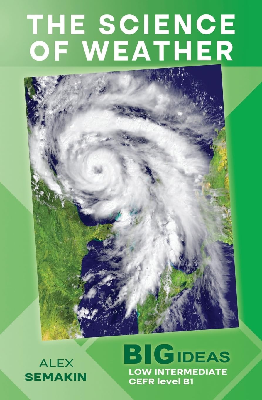 The Science of Weather: Big Ideas: Low Intermediate (Wayzgoose Graded Readers: Low Intermediate)