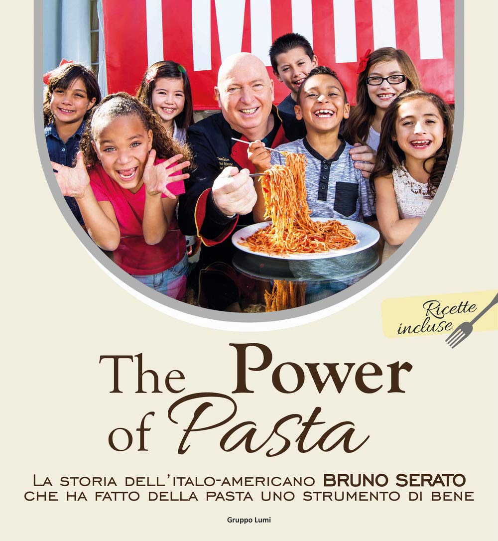 The Power Of Pasta. La Storia Dell'italo-Americano Bruno Serato Che Ha Fatto Della Pasta Uno Strumento Di Bene - 4