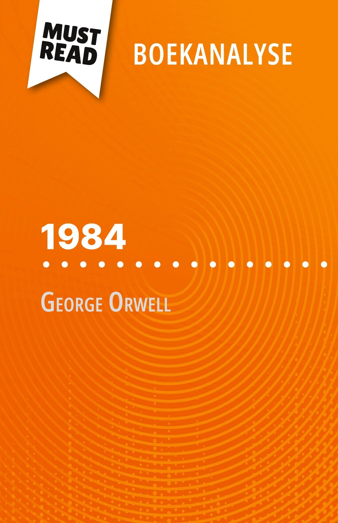 1984 van George Orwell (Boekanalyse): Volledige analyse en gedetailleerde samenvatting van het werk