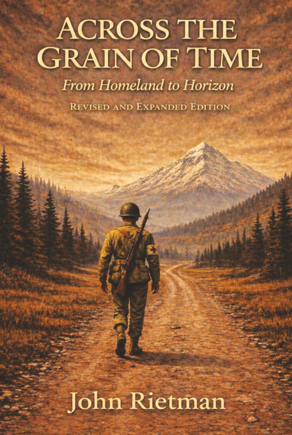 Across the Grain of Time: From Homeland to Horizon - Revised and Expanded Edition (Rietman Family Chronicles)