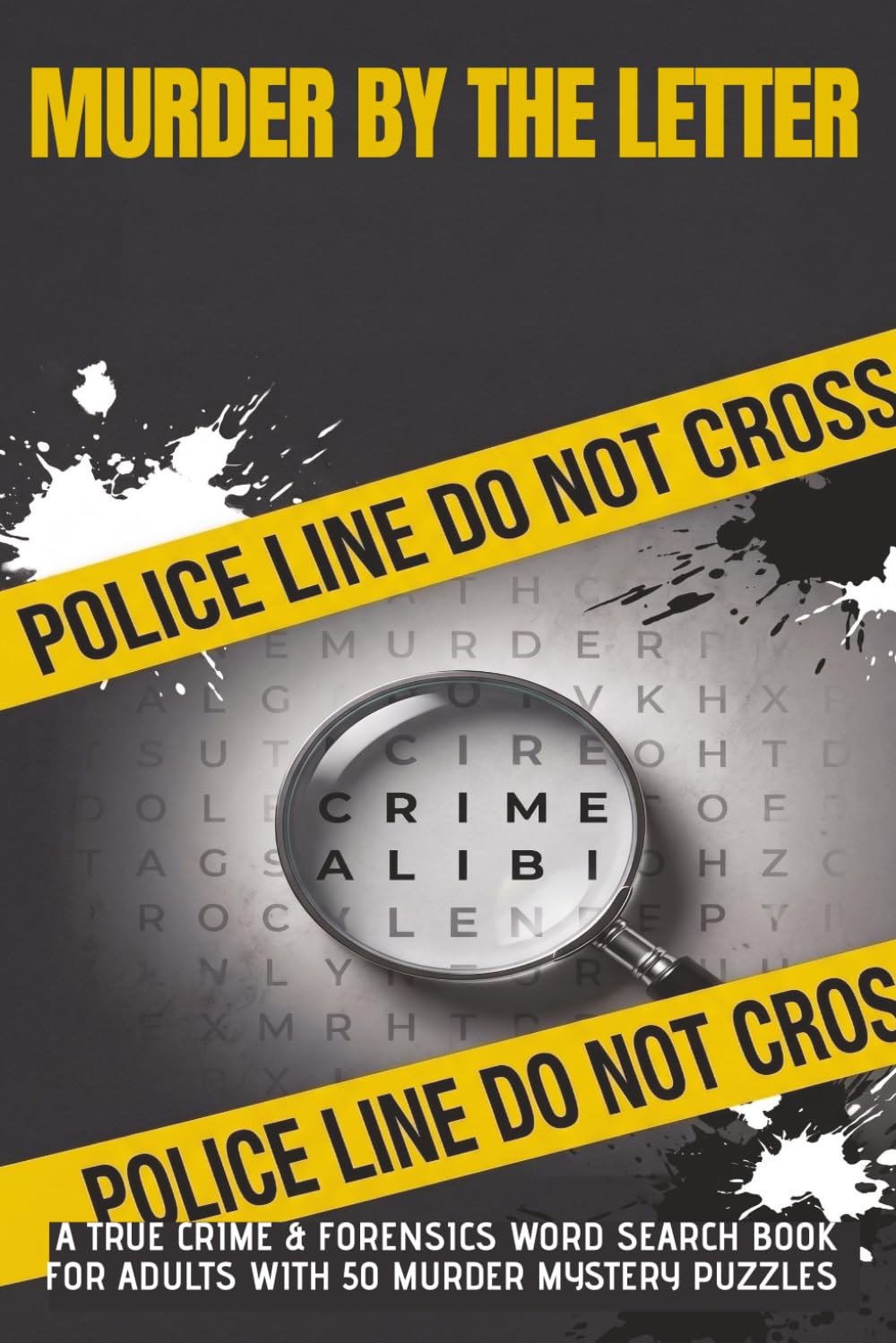 Murder by the Letter: A True Crime & Forensics Word Search Book for Adults with 50 Murder Mystery Puzzles