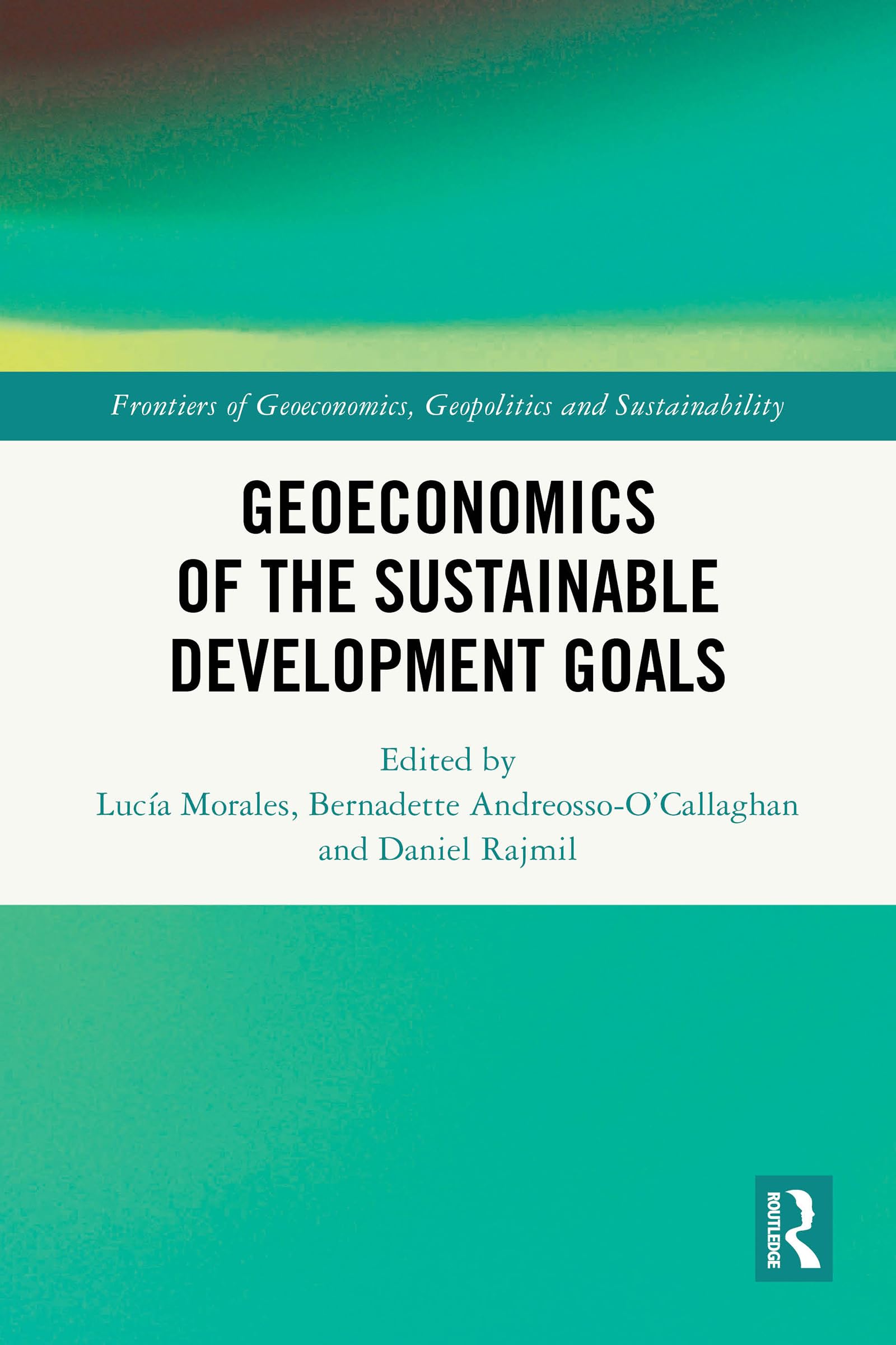 Geoeconomics of the Sustainable Development Goals (Frontiers of Geoeconomics, Geopolitics and Sustainability)