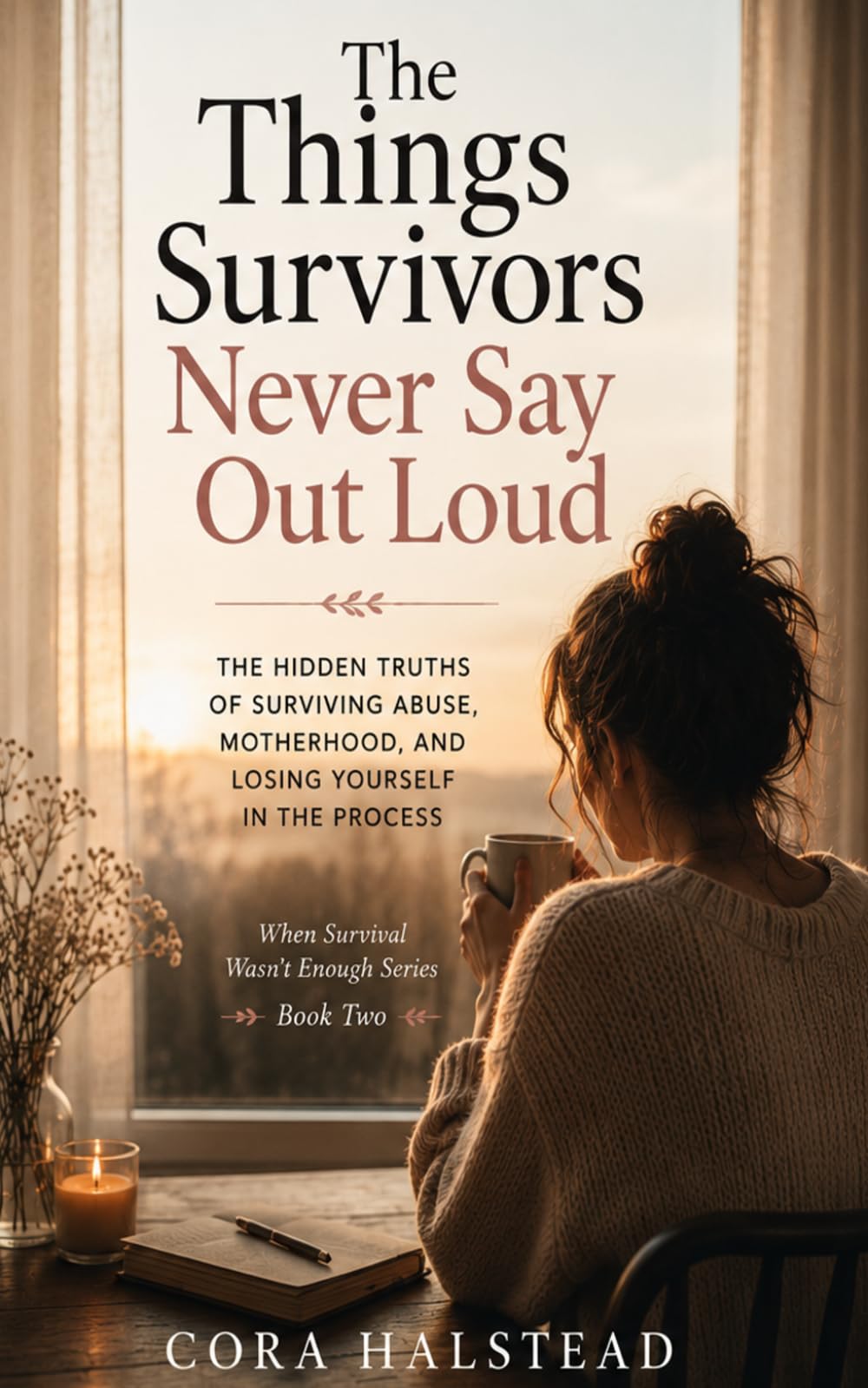 The Things Survivors Never Say Out Loud (When Survival Wasn't Enough)