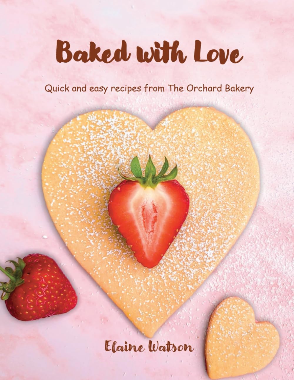 Baked With Love: Quick and easy recipes from The Orchard Bakery