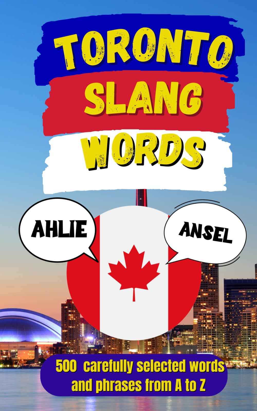 Toronto Urban Dictionary: The Ultimate Guide to Toronto’s Words, Phrases, and 6ix Culture (Canadian Slang Dictionary)