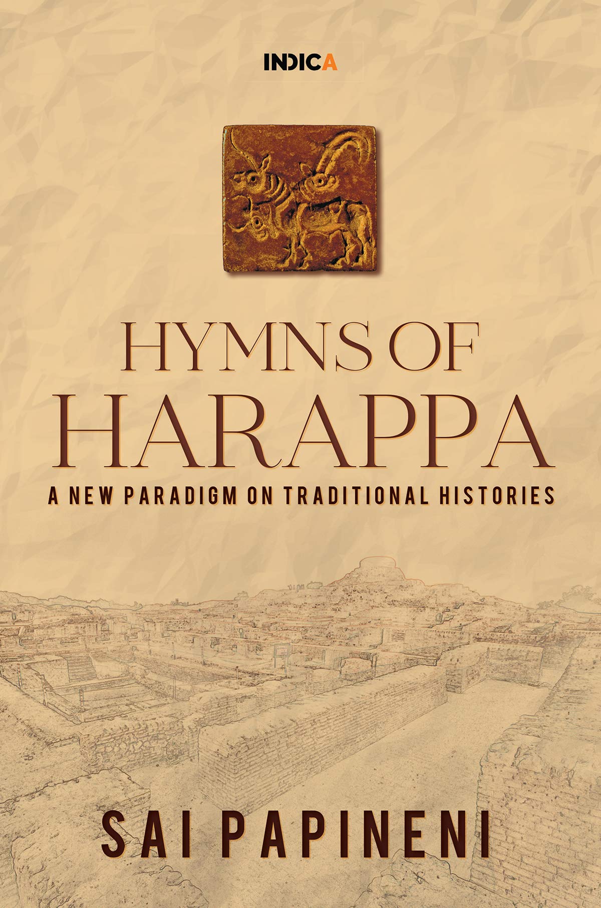 Hymns of Harappa : A New Paradigm on Traditional Histories