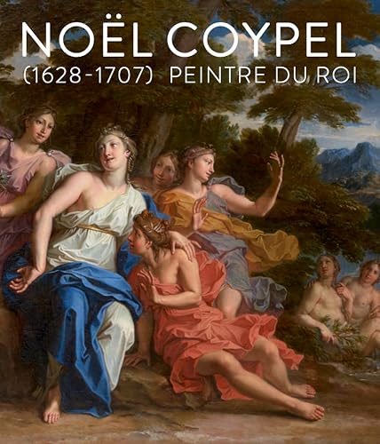 Noël Coypel. Peintre du roi