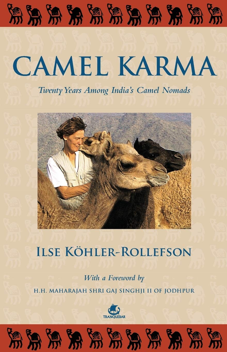 Camel Karma: Twenty Years Among Indiays Camel Nomads