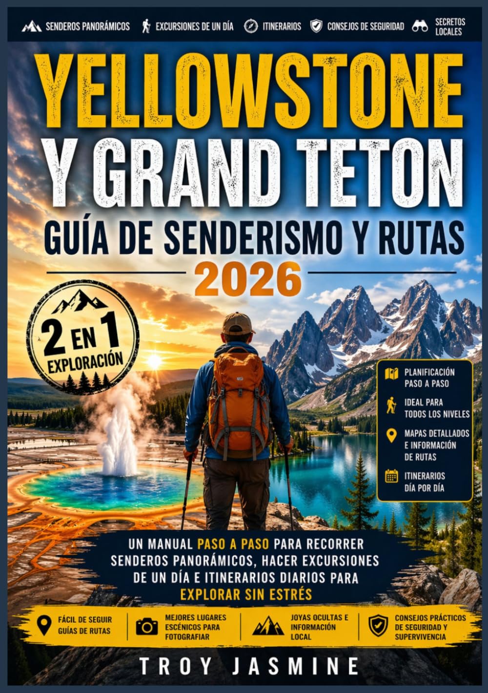 YELLOWSTONE Y GRAND TETON GUÍA DE SENDERISMO Y RUTAS 2026: Un manual paso a paso para recorrer senderos panorámicos, hacer excursiones de un día e ... Senderismo del Parque Nacional Troy Jasmine)