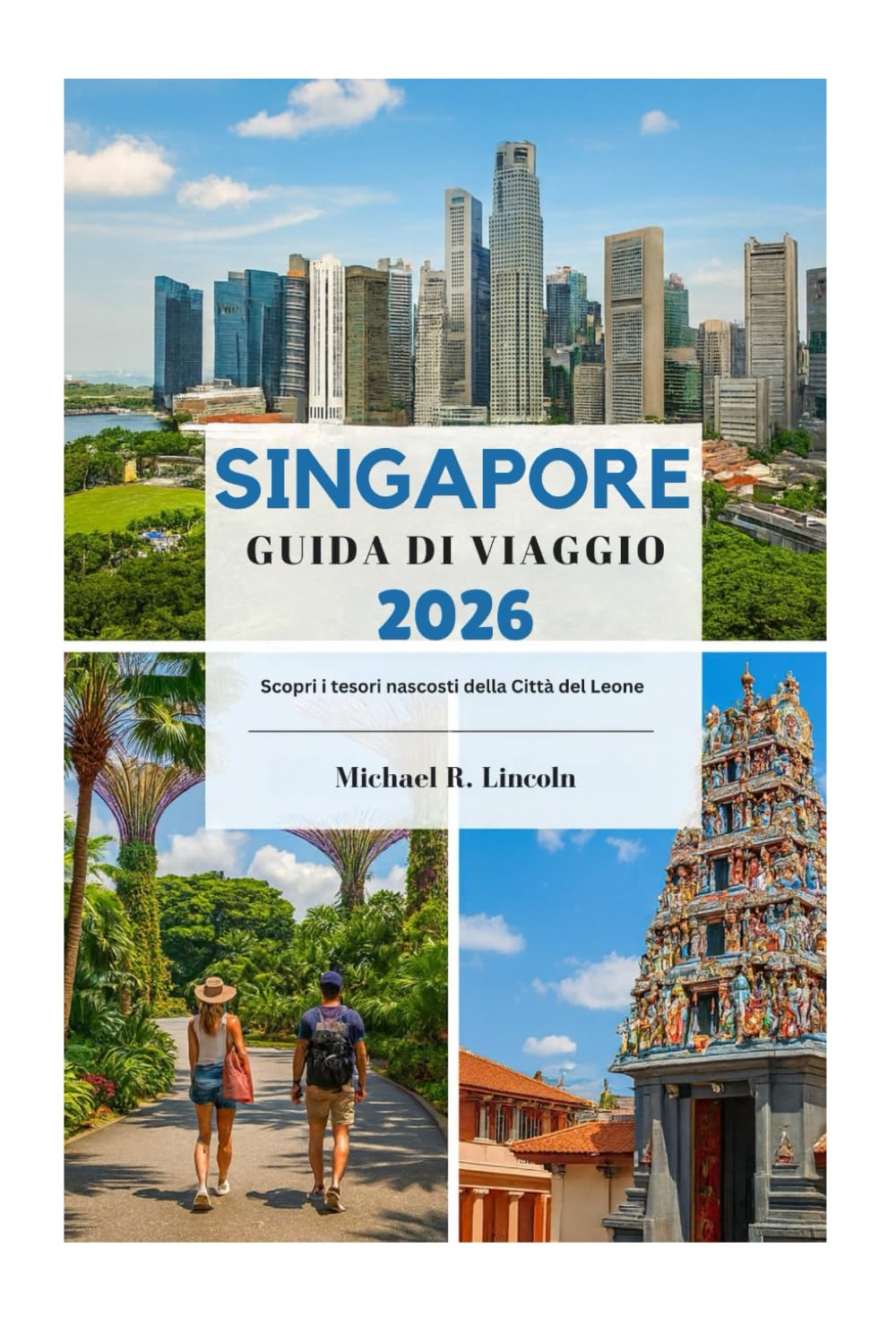 SINGAPORE GUIDA DI VIAGGIO 2026: Scopri i tesori nascosti della Città del Leone