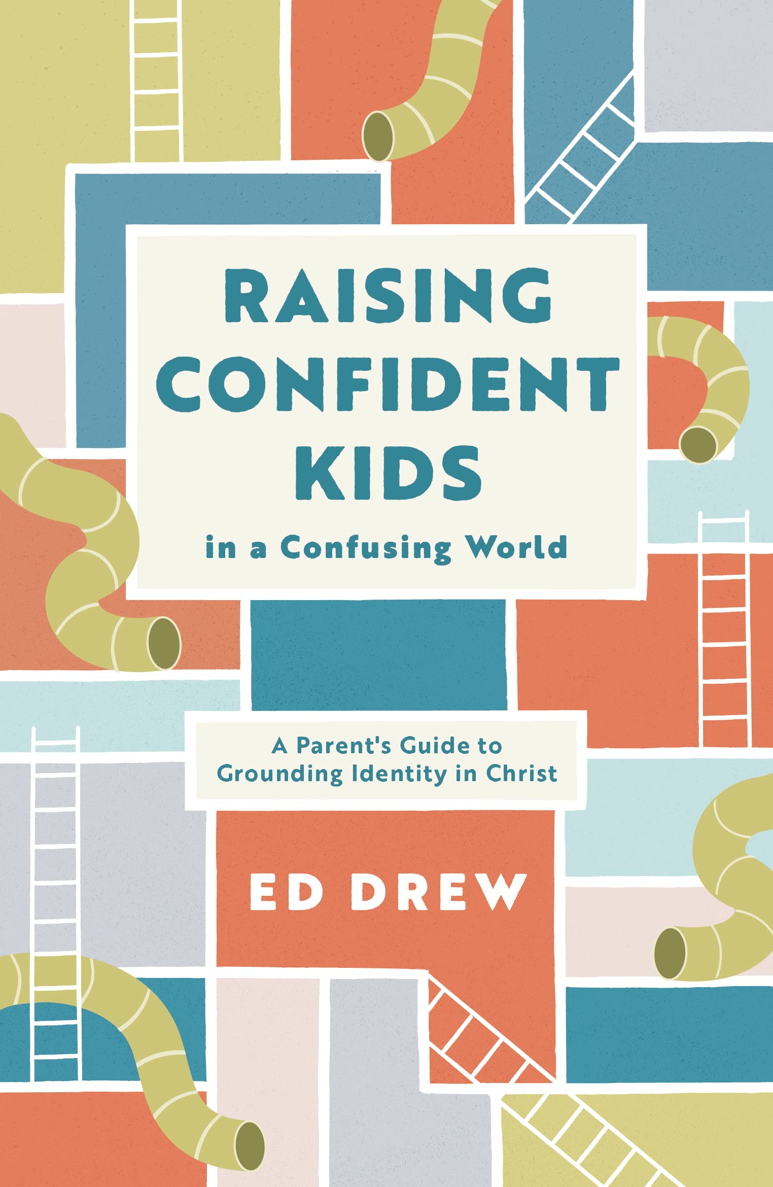 Raising Confident Kids in a Confusing World: A Parent's Guide to Grounding Identity in Christ (Christian book on parenting, discipling kids to define themselves by who they are in Christ)
