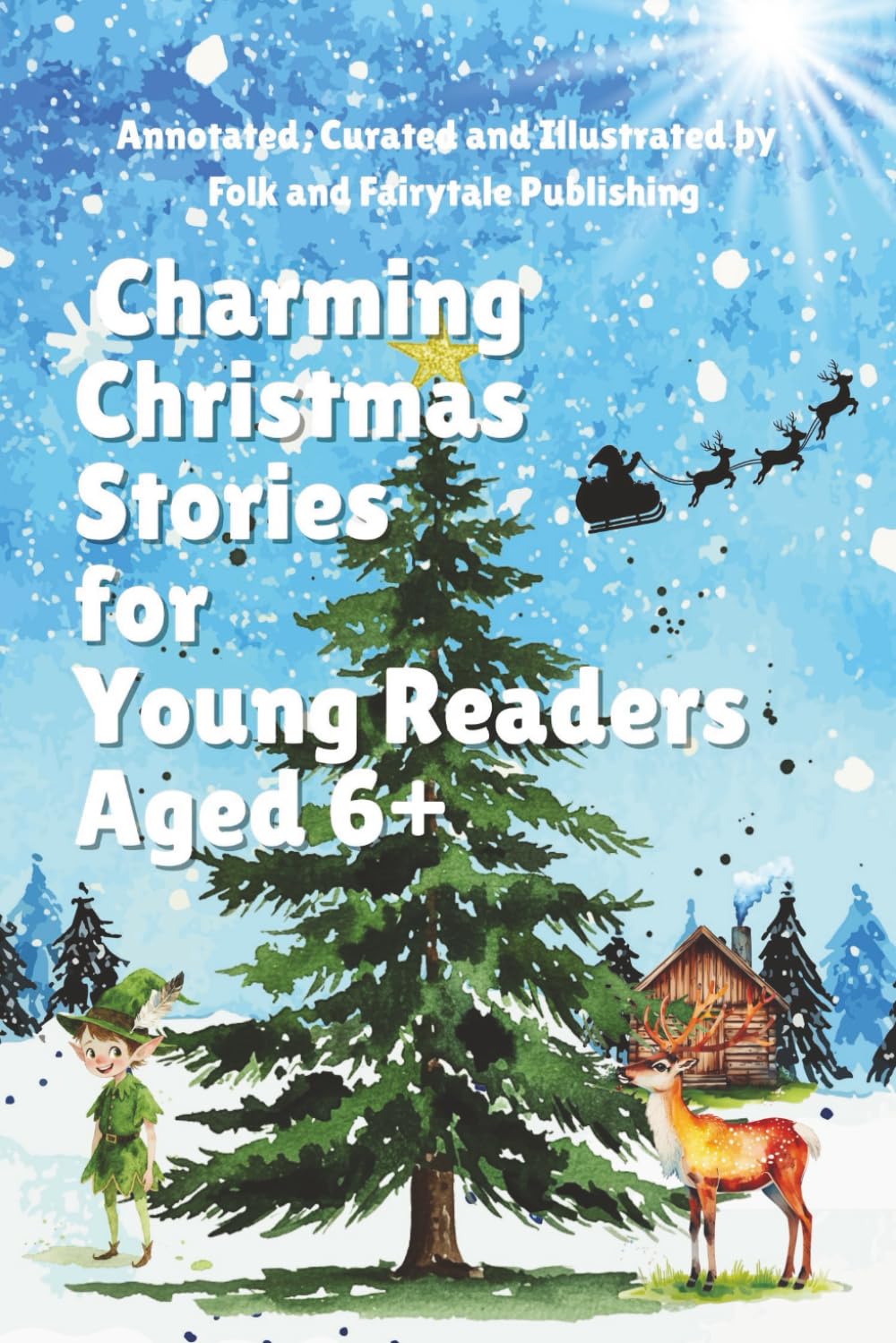 A Collection of Charming Christmas Stories for Young Readers (Annotated): a delightful illustrated collection of Christmas stories by various authors ... Stories for Children and Young Adults)