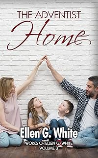 The Adventist Home (Work of Ellen G. White)