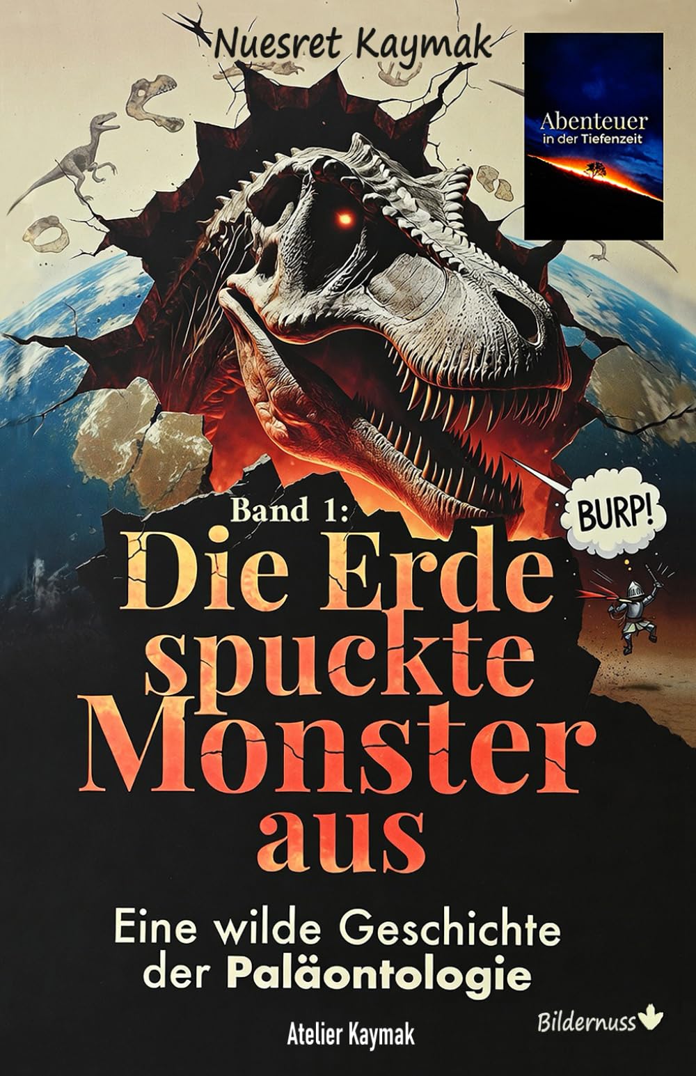 Die Erde spuckte Monster aus: Eine wilde Geschichte der Paläontologie (Band 1: Die Erde spuckte Monster aus – Eine wilde Geschichte der Paläontologie)