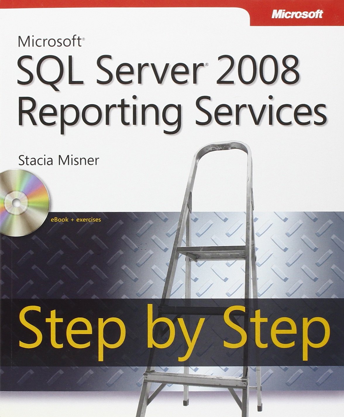 Microsoft® SQL Server® 2008 Reporting Services Step by Step (Step by Step Developer)
