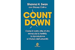 Countdown: How Our Modern Lifestyle is Threatening Fertility, Reproduction, and the Future...