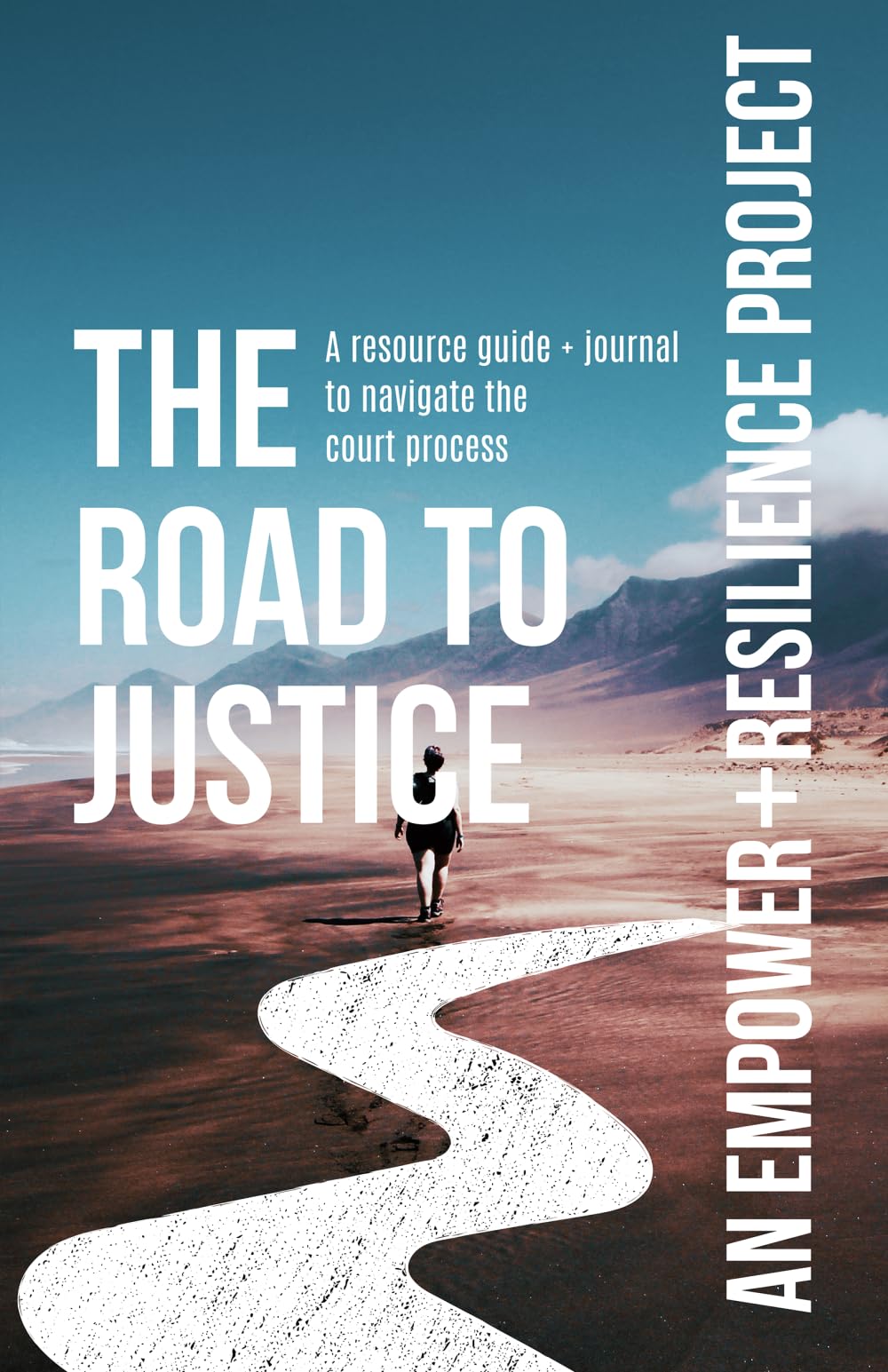 The Road to Justice: A resource guide + journal to navigate the court process
