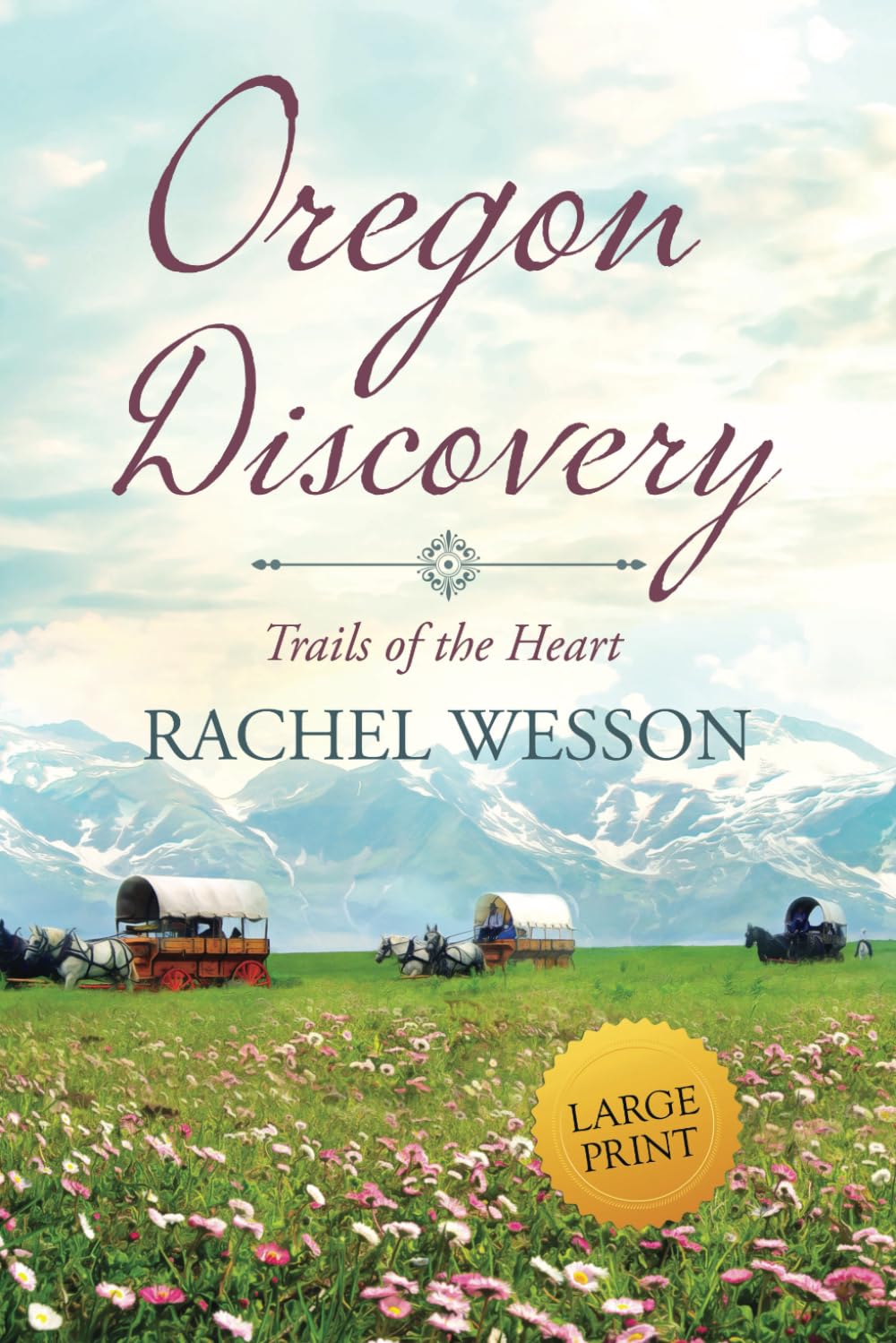 Oregon Discovery: Large Print Wagon Train Romance