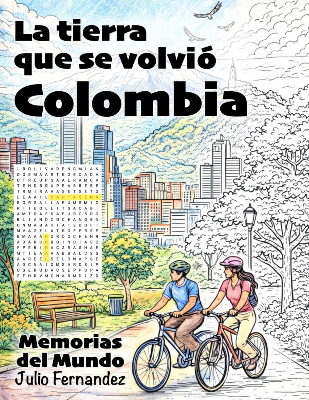 Entre mares y montañas: La tierra que se volvió Colombia: Un recorrido por millones de años que combina lectura, sopas de letras y dibujos para colorear (Memorias del Mundo)