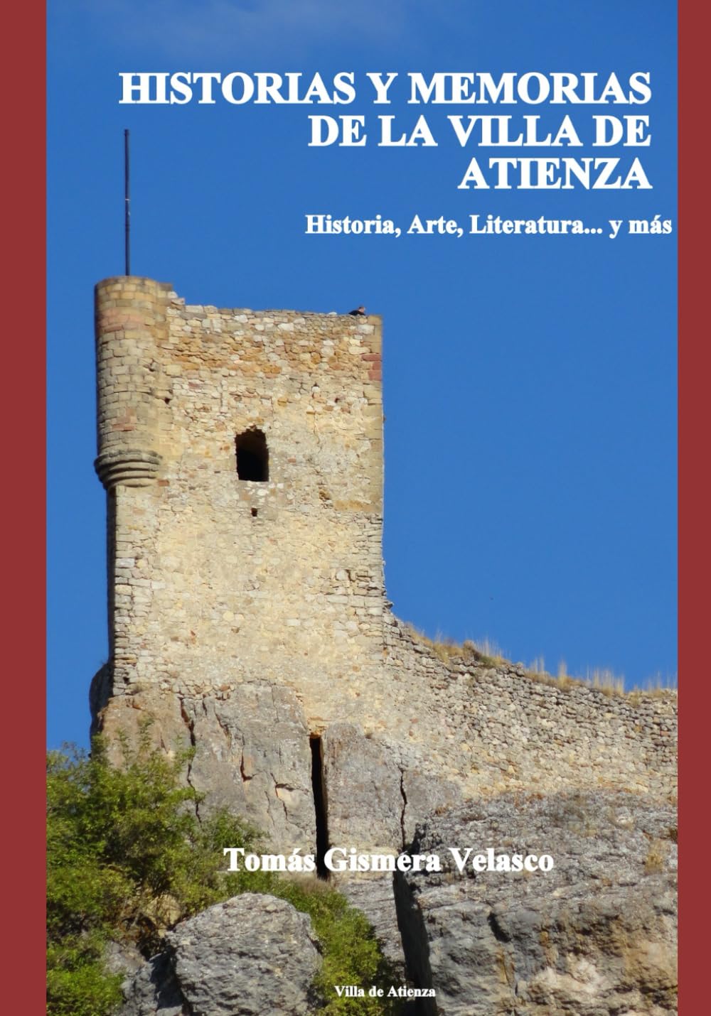 HISTORIAS Y MEMORIAS DE LA VILLA DE ATIENZA (Guadalajara)