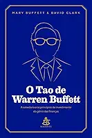 O Tao de Warren Buffett: A sabedoria e os princípios de investimento do gênio das finanças