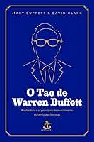 O Tao de Warren Buffett: A sabedoria e os princípios de investimento do gênio das finanças